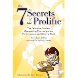 The 7 Secrets of the Prolific: The Definitive Guide to Overcoming Procrastination, Perfectionism, and Writer's Block ~ Hillary Rettig