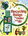 Recycling Things to Make and Do (Usborne Activities)