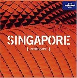 Lonely Planet Citiescape Singapore (Lonely Planet Citiescape. Singapore)