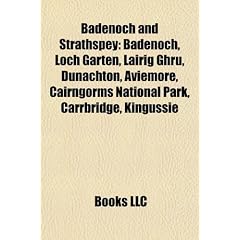 Badenoch and Strathspey: Badenoch, Loch Garten, Lairig Ghru, Dunachton, Aviemore, Cairngorms National Park, Carrbridge, Kingussie
