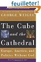 The Cube And the Cathedral: Europe, America, And Politics Without God