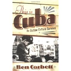 This Is Cuba: An Outlaw Culture Survives