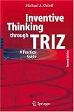 Inventive Thinking through TRIZ: A Practical Guide