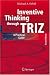 Inventive Thinking through TRIZ: A Practical Guide