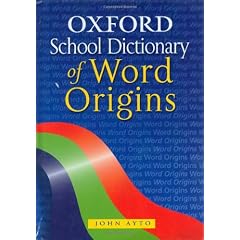 Oxford School Dictionary of Word Origins
