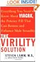 The Virility Solution: Everything You Need to Know About Viagra, The Potency Pill That Can Restore and Enhance Male Sexuality