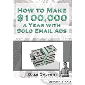 to Earn $100,000 a Year with Email Solo Ads (English Edition) eBook ...