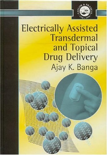 Electrically Assisted Transdermal And Topical Drug Delivery (Series in Pharmaceutical Sciences)