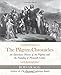 The Pilgrim Chronicles: An Eyewitness History of the Pilgrims and the Founding of Plymouth Colony