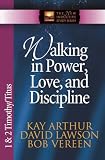 Walking in Power, Love, and Discipline: 1 And 2 Timothy and Titus (The New Inductive Study Series) Walking in Power, Love, and Discipline: 1 And 2 Timothy and Titus (The New Inductive Study Series)