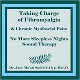 Taking Charge of Fibromyalgia and Chronic Myofascial Pain No More Sleepless Nights Sound Therapy [CD on Demand]