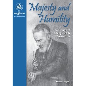 Majesty and Humility: The Thought of Rabbi Joseph B. Soloveitchik