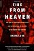 Fire from Heaven: The Rise of Pentecostal Spirituality and the Reshaping of Religion in the 21st Century
