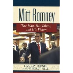 Mitt Romney: The Man, His Values and His Vision