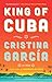 King of Cuba: A Novel