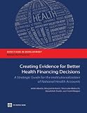 Creating evidence for better health financing decisions : a strategic guide for the institutionalization of national health accounts