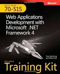 MCTS Self-Paced Training Kit (Exam 70-515): Web Applications Development with Microsoft .NET Framework 4 (Mcts 70-515 Exam Exam Prep)