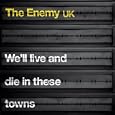 The Enemy - Well Live And Die In These Towns 14. The Enemy - Well Live And Die In These Towns - Stiff/Warner Bros.