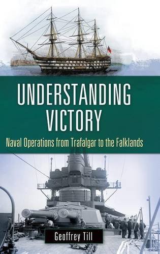 Understanding Victory: Naval Operations from Trafalgar to the Falklands (War, Technology, and History) by Geoffrey Till (2014-01-15)