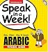 Arabic: See, Hear, Say and Learn: Week 1 (Speak in a Week!): See, Hear, Say and Learn: 1 (Speak in a Week!)