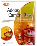 Adobe Camera Raw - Für Photoshop CS/CS2 und Elements 3.0/4.0