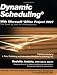 Dynamic Scheduling with Microsoft Office Project 2007: The Book by and for Professionals