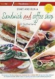 Start and Run a Sandwich and Coffee Shop (Small Business Start Ups) (How to Books Small Business Start Ups)