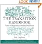 The Transition Handbook: From Oil Dependency to Local Resilience (Transition Guides)