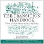 The Transition Handbook: From Oil Dependency to Local Resilience (Transition Guides)