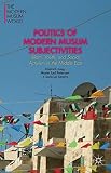 Politics of modern Muslim subjectivities : Islam, youth, and social activism in the Middle East