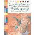 Expressive Painting with Anne-Marie Esson: The Easy 5-Step System for Beginners