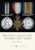 British Gallantry Awards, 1855-2000 (Shire Library)