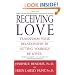 Receiving Love: Transform Your Relationship by Letting Yourself Be Loved