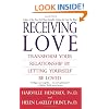 Receiving Love: Transform Your Relationship by Letting Yourself Be Loved