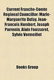 Current Franche-Comte Regional Councillor: Marie-Marguerite Dufay, Jean-Francois Humbert, Joseph Parrenin, Alain Fousseret, Sylvie Vermeillet