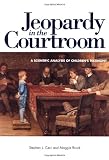 Jeopardy in the Courtroom: A Scientific Analysis of Children's Testimony