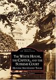 The White House, the Capitol, and the Supreme Court (DC) (Images of America)