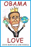 Obama Love: 101 Warning Signs You Idolize Barack Hussein Obama (Deluxe Illustrated Edition)