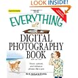 Everything Digital Photography Book: Utilize the latest technology to take professional...