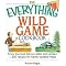 The Everything Wild Game Cookbook (From Fowl And Fish to Rabbit And Venison--300 Recipes for Home-cooked Meals) (Everything: Cooking) (Paperback)