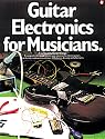 Guitar Electronics for Musicians (Guitar Reference)