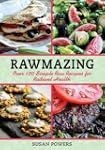 Rawmazing: Over 130 Simple Raw Recipe...