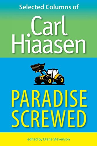 Paradise Screwed: Selected Columns of Carl Hiaasen, by Carl Hiaasen