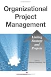 Organizational Project Management: Linking Strategy and Projects