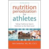 Nutrition Periodization for Athletes: Taking Traditional Sports Nutrition to the Next Level