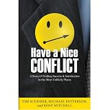 Have a Nice Conflict: A Story of Finding Success & Satisfaction in the Most Unlikely Places Have a Nice Conflict: A Story of Finding Success & Satisfaction in the Most Unlikely Places