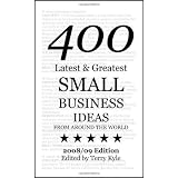Small Business Ideas: 400 Latest and Greatest Small Business Ideasby Terry J. Kyle