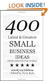 Small Business Ideas: 400 Latest and Greatest Small Business Ideas