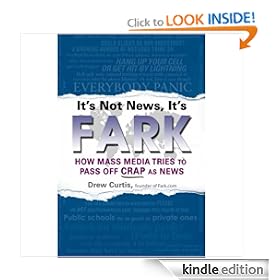It's Not News, It's Fark: How Mass Media Tries to Pass Off Crap As News