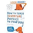 How to Teach Quantum Physics to Your Dog